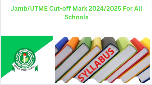 Jamb/UTME Cut-off Mark 2024/2025 For All Schools - UTME2024