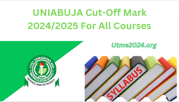 UNIABUJA Cut-Off Mark 2024/2025 For All Courses - UTME2024