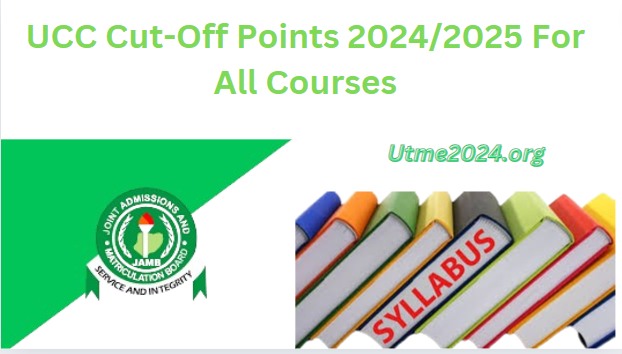 UCC Cut-Off Points 2024/2025 For All Courses - UTME2024